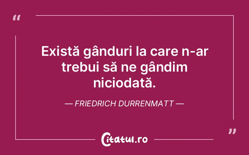 Citat Friedrich Durrenmatt - citate viata
