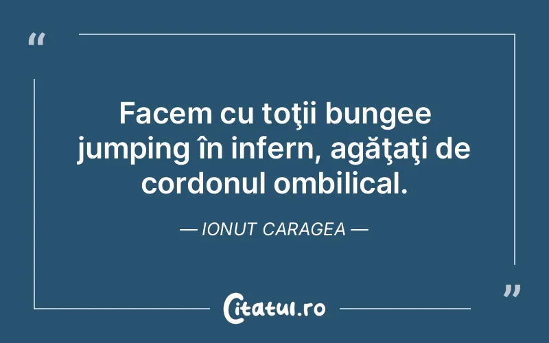 Citat Ionut Caragea - citate viata