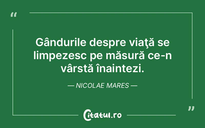 Citat Nicolae Mares - citate viata