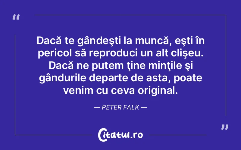 Citat Peter Falk - citate viata