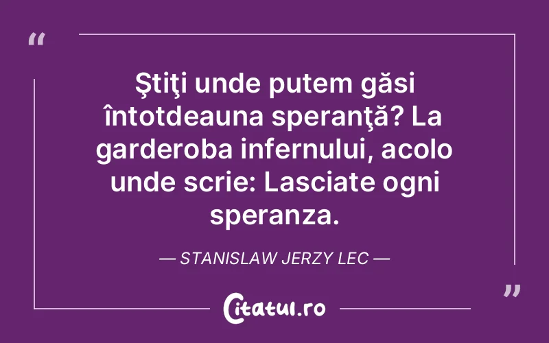 Citat Stanislaw Jerzy Lec - citate viata