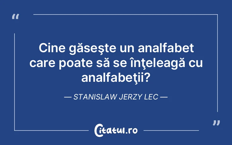Citat Stanislaw Jerzy Lec - citate viata