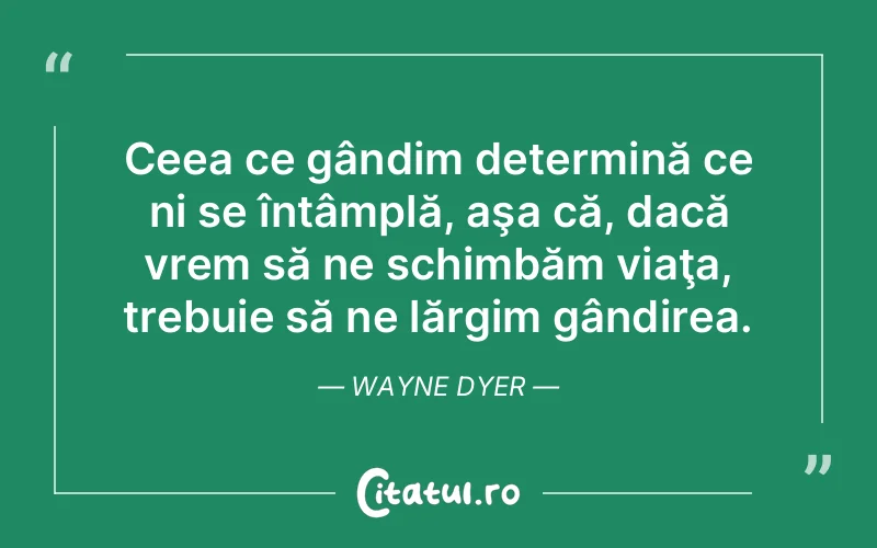 Citat Wayne Dyer - citate viata