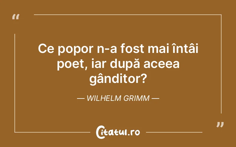 Citat Wilhelm Grimm - citate viata