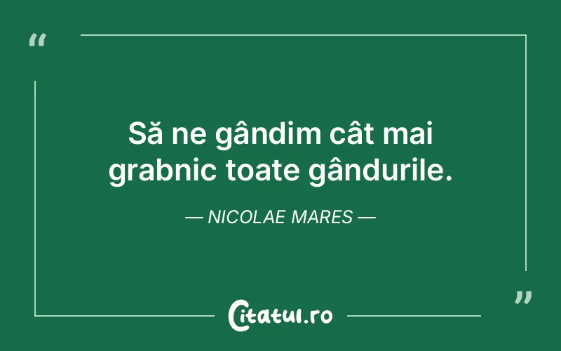 Citat Nicolae Mares - citate viata