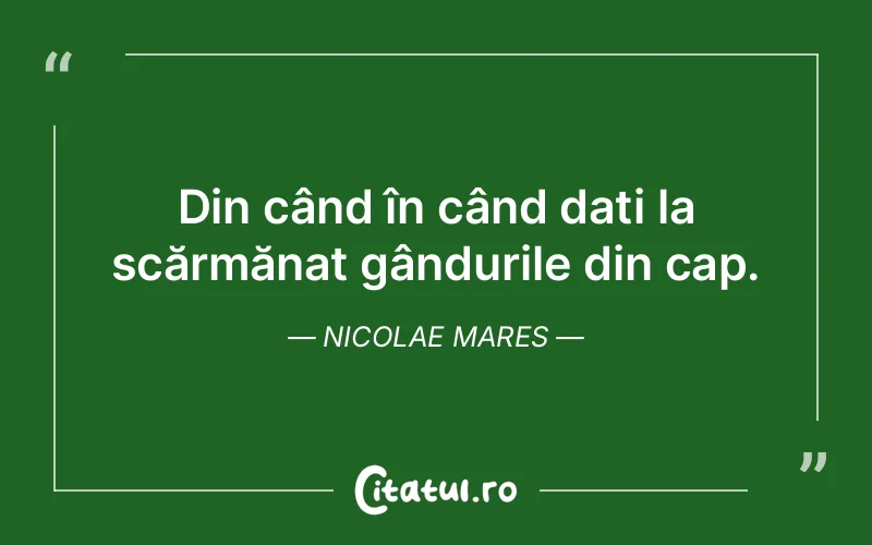 Citat Nicolae Mares - citate viata