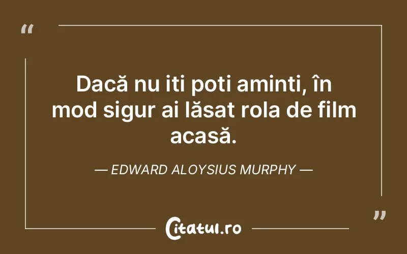 Citat Edward Aloysius Murphy - citate viata