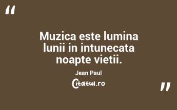 Muzica este lumina lunii in intunecata noapte vietii. Jean Paul...