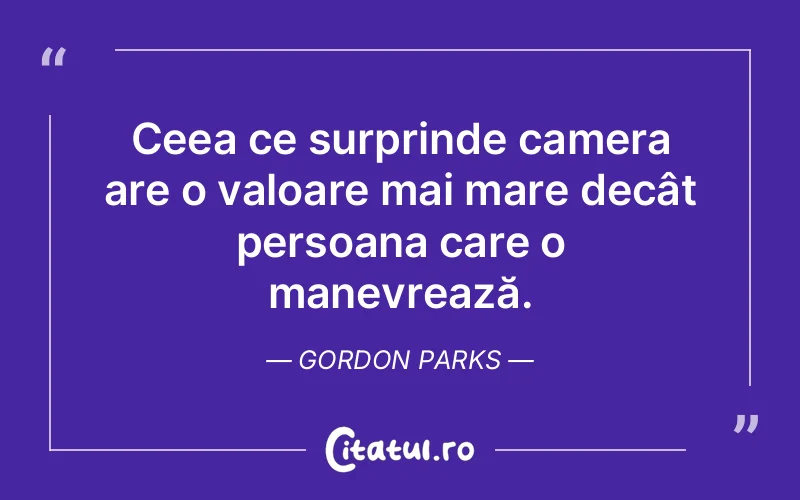 Citat Gordon Parks - citate viata