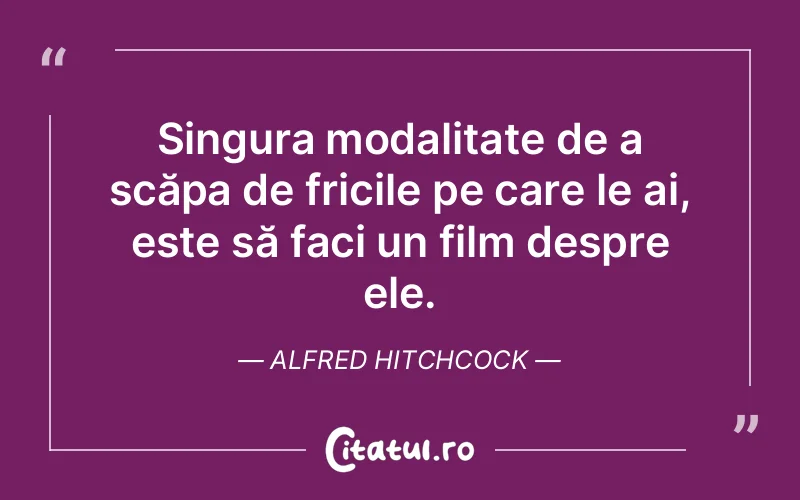 Citat Alfred Hitchcock - citate viata