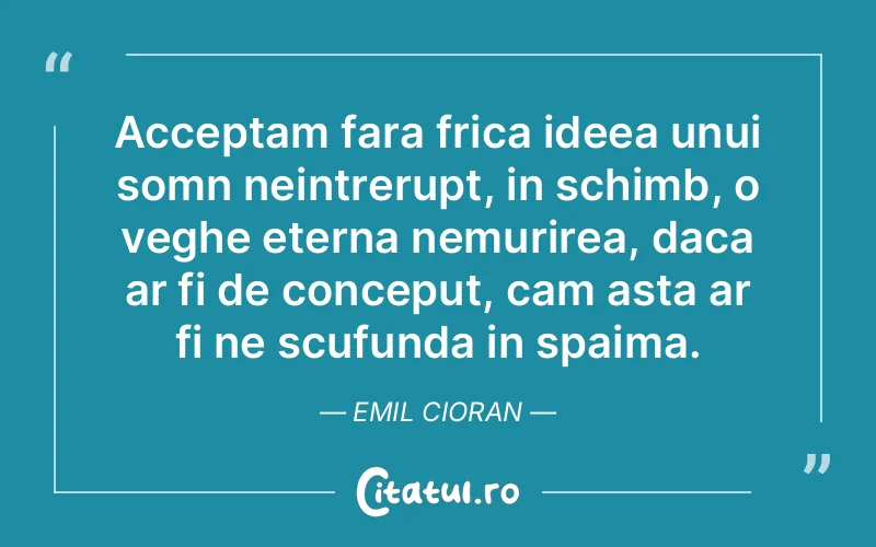 Citat Emil Cioran - citate viata