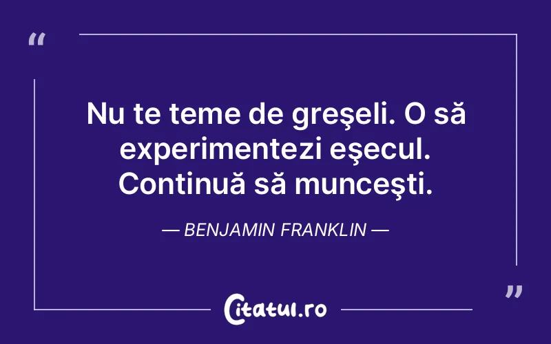 Citat Benjamin Franklin - citate viata