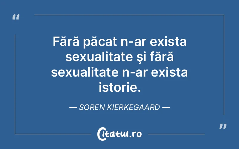 Citat Soren Kierkegaard - citate viata