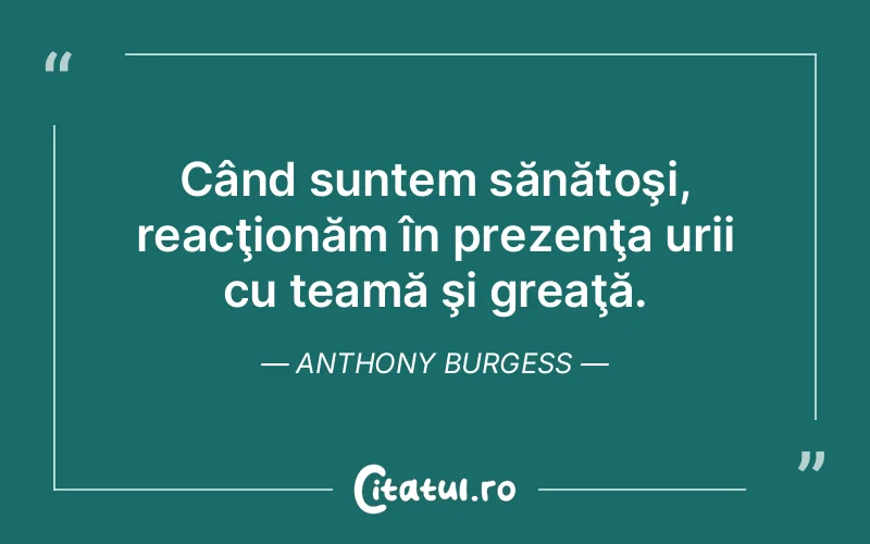 Citat Anthony Burgess - citate viata