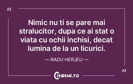 Nimic nu ti se pare mai stralucitor, dup...