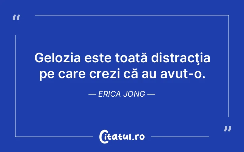Citat Erica Jong - citate viata