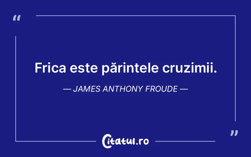 Citat James Anthony Froude - citate viata