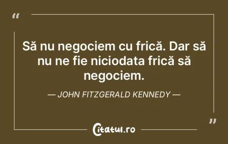 Să nu negociem niciodată din frică ş... Să nu negociem niciodată din frică ş...