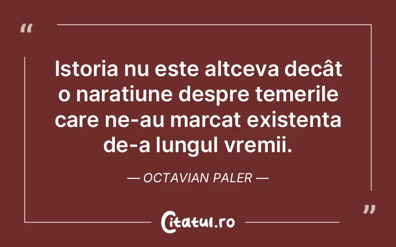 Citat Octavian Paler - citate viata