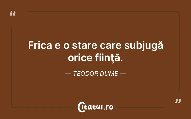 Citat Teodor Dume - citate viata