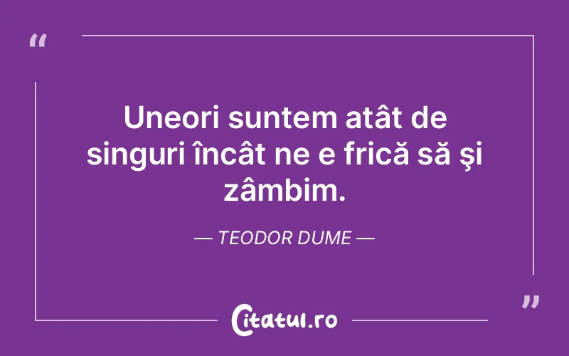 Citat Teodor Dume - citate viata