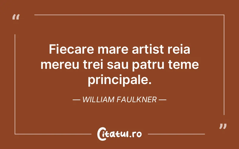 Citat William Faulkner - citate viata