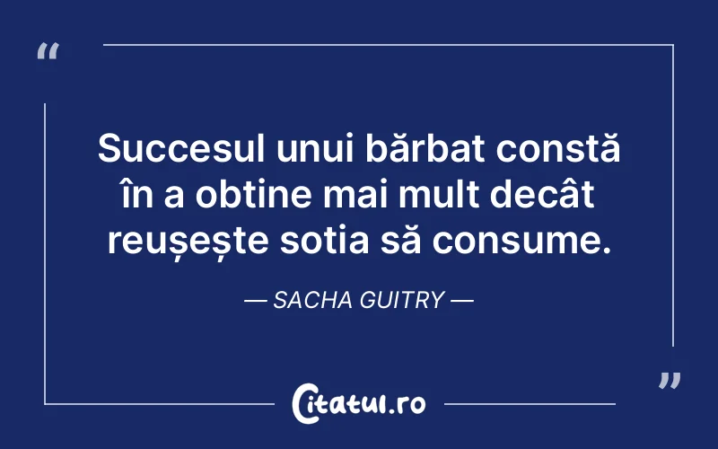 Citat Sacha Guitry - citate viata