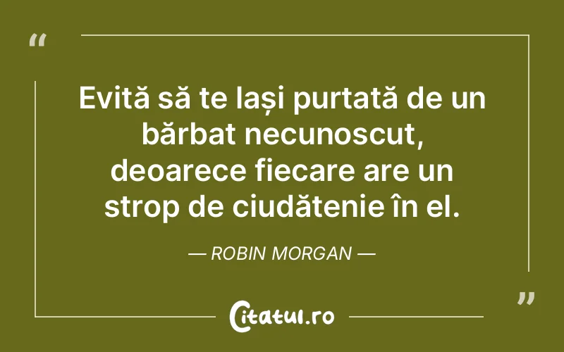 Citat Robin Morgan - citate viata