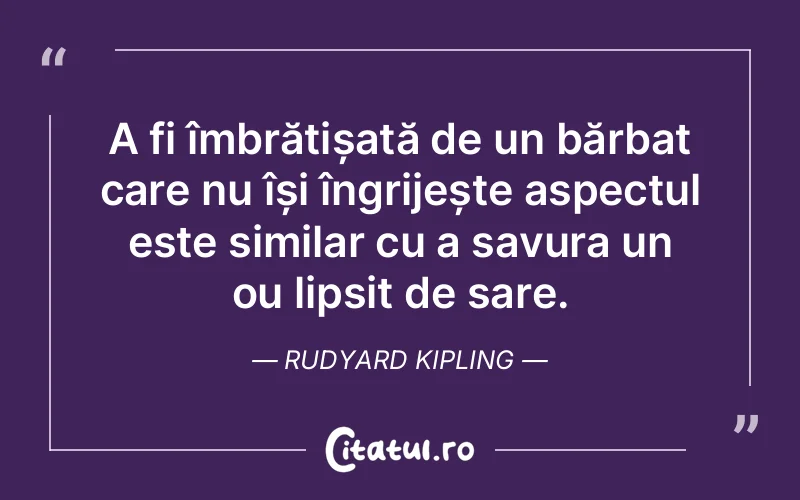 Citat Rudyard Kipling - citate viata