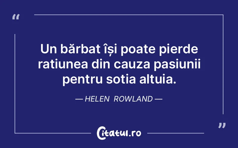 Citat Helen Rowland - citate viata