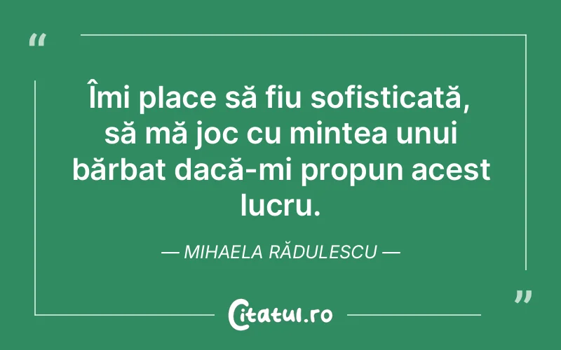 Citat Mihaela Rădulescu - citate viata