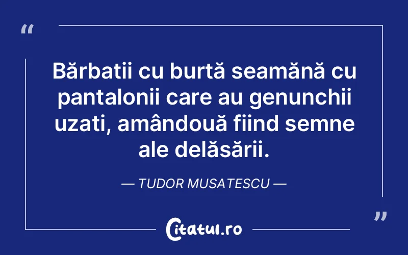 Citat Tudor Musatescu - citate viata