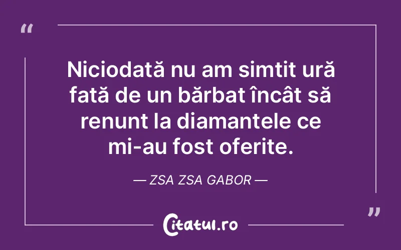 Citat Zsa Zsa Gabor - citate viata