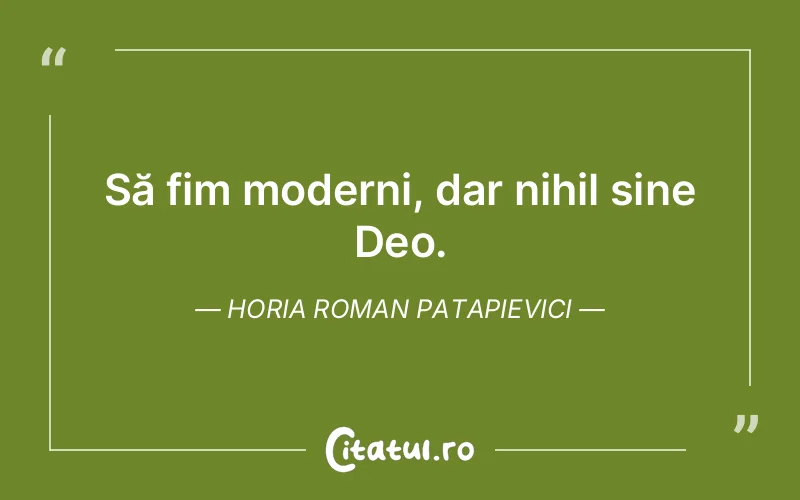 Citat Horia Roman Patapievici - citate viata