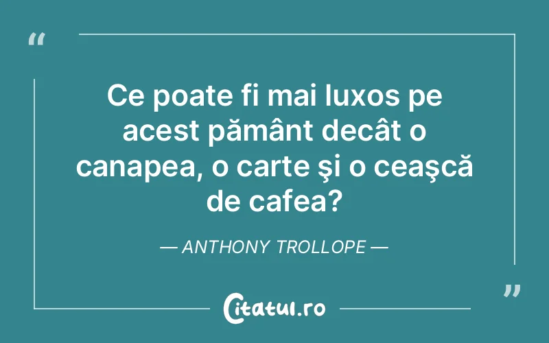 Citat Anthony Trollope - citate viata