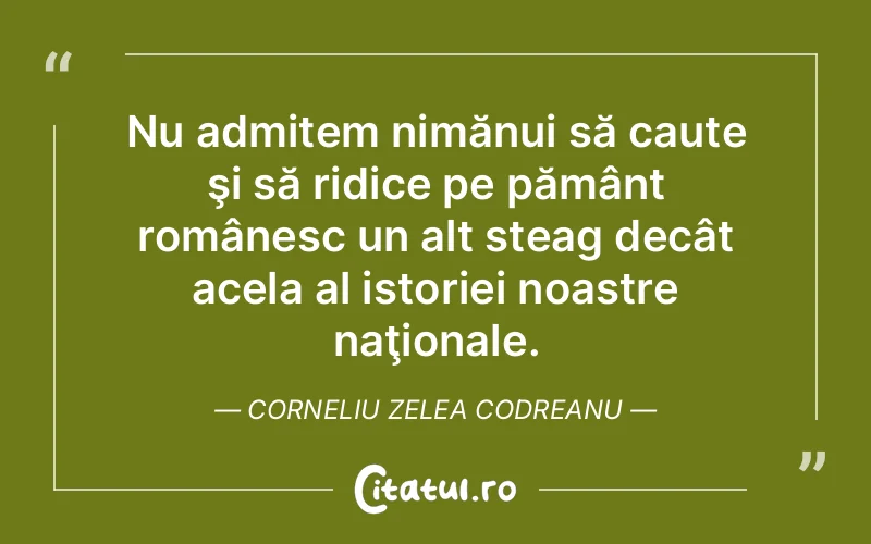 Citat Corneliu Zelea Codreanu - citate viata