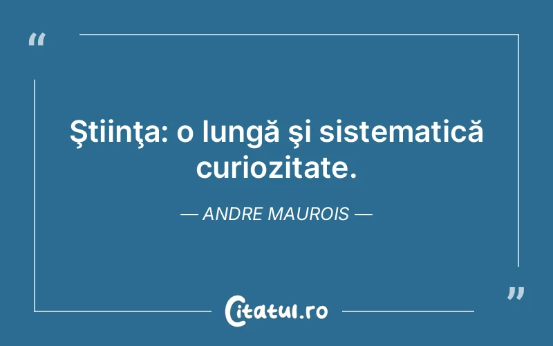 Citat Andre Maurois - citate viata
