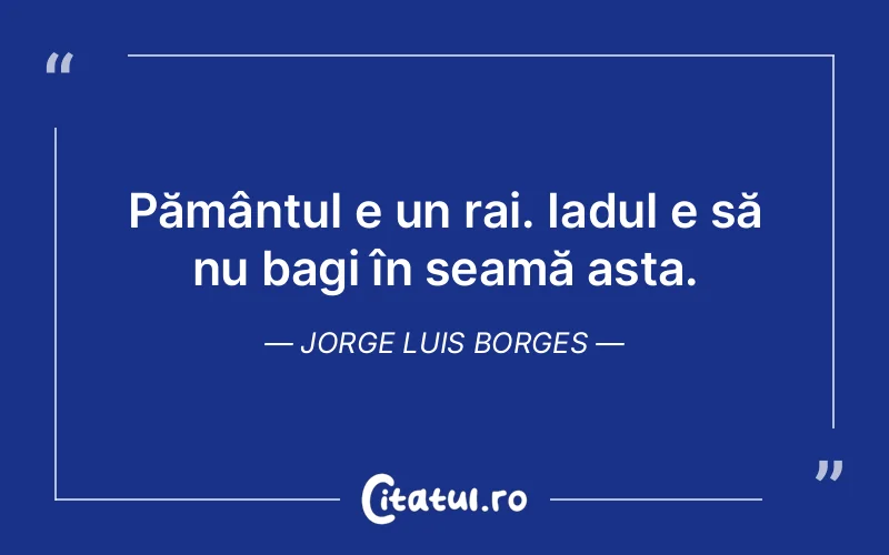 Citat Jorge Luis Borges - citate viata