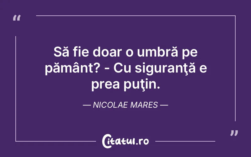 Citat Nicolae Mares - citate viata