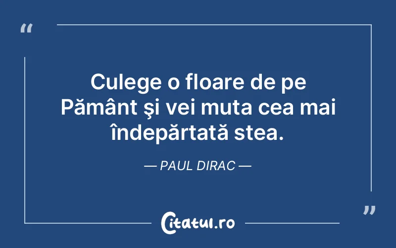 Citat Paul Dirac - citate viata