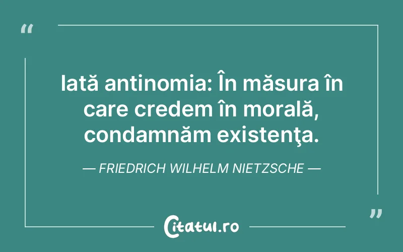 Citat Friedrich Wilhelm Nietzsche - citate viata