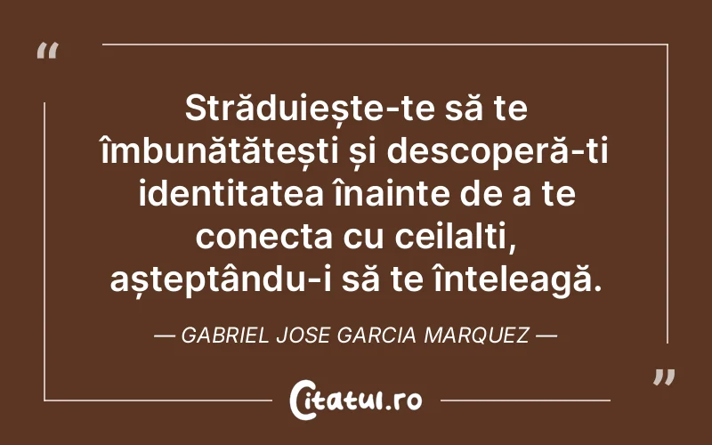 Citat Gabriel Jose Garcia Marquez - citate viata
