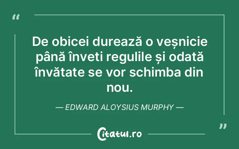 Citat Edward Aloysius Murphy - citate viata