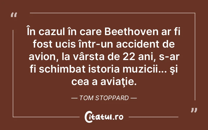 Citat Tom Stoppard - citate viata