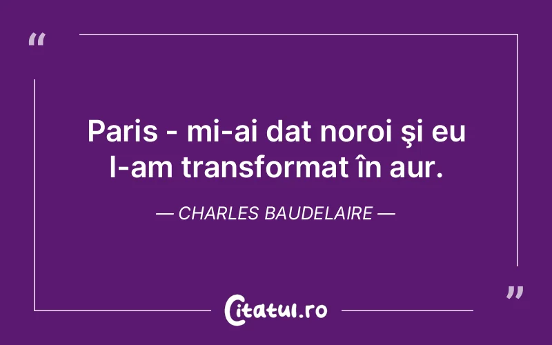 Citat Charles Baudelaire - citate viata