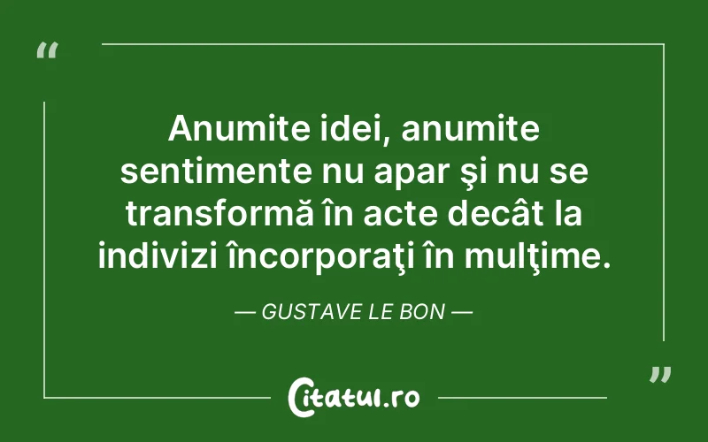 Citat Gustave Le Bon - citate viata