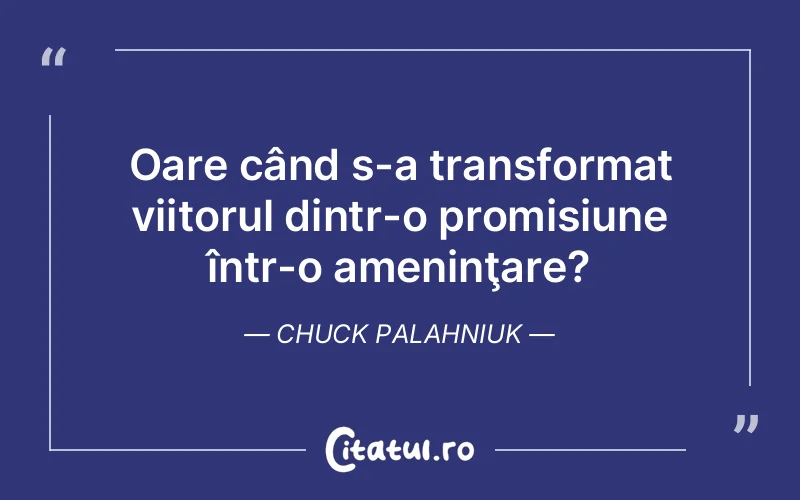 Citat Chuck Palahniuk - citate viata