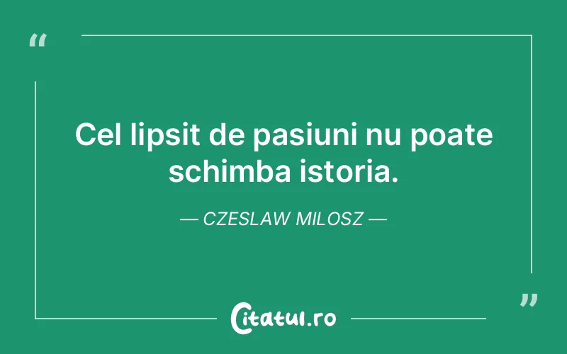 Citat Czeslaw Milosz - citate viata