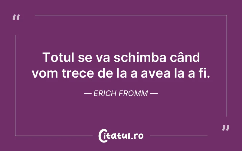 Citat Erich Fromm - citate viata
