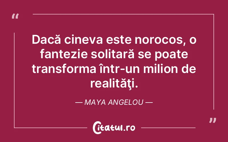 Citat Maya Angelou - citate viata